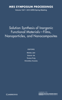Solution Synthesis of Inorganic Functional Materials - Films, Nanoparticles, and Nanocomposites: Volume 1547