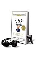 Pigs at the Trough: How Corporate Greed and Political Corruption Are Undermining America