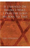 If I Should Die Before I Wake, I Pray the Lord My Soul to Take