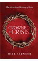 Crowned in Crisis: The Miraculous Ministry of Jesus