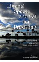Liminal Spaces and Call for Praxis(ing)