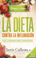 La Dieta Contra La Inflamación de la Dama de Los Jugos: 28 Días Para Restaurar Su Cuerpo Y Sentirse Genial