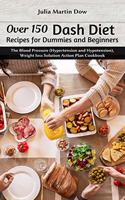 Over 150 Dash Diet Recipes for Dummies and Beginners