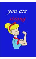 you are strong