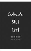 Colton's Shit List. Funny Lined Notebook to Write In/Gift For Dad/Uncle/Date/Boyfriend/Husband/Friend/For anyone Named Colton