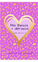 Mis Besos + Abrazos Van Hacia Ti