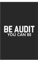 Be Audit You Can Be: Productivity Planner, Daily Organizer, Funny Notebook For Work, Office Humor, Gag Journal For Accountants, CPA's