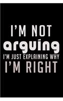 I'm not Arguing I'm just Explaining why I'm right!