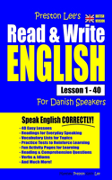 Preston Lee's Read & Write English Lesson 1 - 40 For Danish Speakers (British Version): (Preston Lee's English for Danish Speakers (British Version))