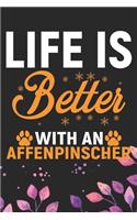 Life IS Better With an Affenpinscher: Cool Affenpinscher Dog Journal Notebook - Affenpinscher Puppy Lover Gifts - Funny Affenpinscher Dog Notebook - Affenpinscher Owner Gifts. 6 x 9 in 1
