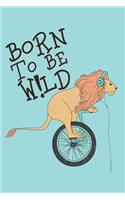 Journal BORN TO BE WILD Quote Notebook Gift For Men and Women: Lined Notebook / Journal Gift, 120 Pages, 6x9, Soft Cover, Matte Finish