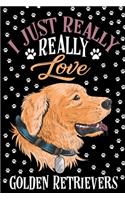 I Just Really Love Golden Retrievers Journal Notebook
