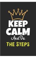 Keep Calm And Do The Steps Notebook - The Steps Funny Gift
