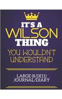 It's A Wilson Thing You Wouldn't Understand Large (8.5x11) Journal/Diary