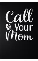 Call Your Mom: 100 Pages 6'' x 9'' Lined Writing Paper - Best Gift For Mother