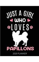 Just A Girl Who Loves Papillons 2020 Planner: Papillon Dog Weekly Planner Includes Daily Planner & Monthly Overview - Personal Organizer With 2020 Calendar - 8.5x11 Inch White Paper