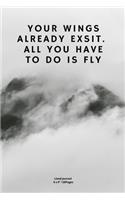 Your wings already exsit. all you have to do is fly