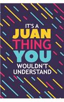 It's a Juan Thing You Wouldn't Understand: Lined Notebook / Journal Gift, 120 Pages, 6x9, Soft Cover, Glossy Finish