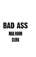 Bad Ass Mail Room Clerk: Creative Mail Room Clerk Notebook, Mail Room Assistant Journal Gift, Diary, Doodle Gift or Notebook - 6 x 9 Compact Size, 109 Blank Lined Pages