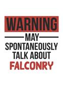Warning May Spontaneously Talk About FALCONRY Notebook FALCONRY Lovers OBSESSION Notebook A beautiful