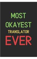 Most Okayest Translator Ever: Lined Journal, 120 Pages, 6 x 9, Funny Translator Notebook Gift Idea, Black Matte Finish (Most Okayest Translator Ever Journal)