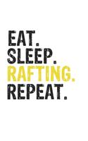 Eat Sleep Rafting Repeat Best Gift for Rafting Fans Notebook A beautiful