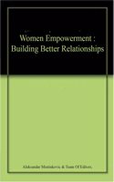 Women Empowerment : Building Better Relationships