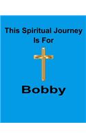 This Spiritual Journal Is For Bobby: Your personal notebook to help with your spiritual journey