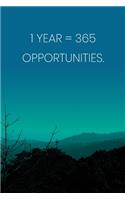 Inspirational Quote Notebook - '1 Year = 365 Opportunities.' - Inspirational Journal to Write in - Inspirational Quote Diary