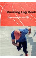 Running Log Book, keep running for your life: Diary, Journal for runners, men, women, kids, trainer, Training Log, Jogging Log, distance tracker, time, pace, Heart rate, rest HR, run type, shoes