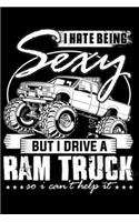 I hate being sexy but I drive a ram truck so I can't help it