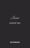 Jesus Saved Me Notebook: 6x9 inches - 110 blank numbered pages - Greatest Believe Justice Faith Journal - Gift, Present Idea