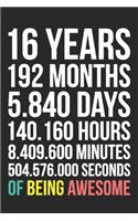 16 Years of Being Awesome: Blank Lined Journal, Notebook, Planner Awesome Happy 16th Birthday 16 Years Old Gift For Boys And Girls