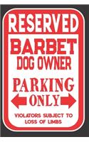 Reserved Barbet Dog Owner Parking Only. Violators Subject To Loss Of Limbs