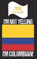 2020 Weekly Planner I'm Not Yelling I'm Colombian: Funny Colombia Flag Quote Dated Calendar With To-Do List