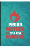 Proud Mother of a Few Dumbass Kids
