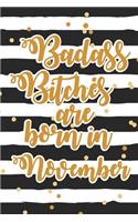 Badass Bitches Are Born In November: Funny Blank Lined Notebook Gift for Women and Birthday Card Alternative for Friend: Black Stripes