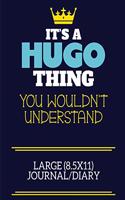 It's A Hugo Thing You Wouldn't Understand Large (8.5x11) Journal/Diary