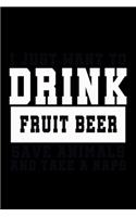 I Just Want To Drink Fruit Beer, Save Animals, And Take A Naps: Hangman Puzzles - Mini Game - Clever Kids - 110 Lined Pages - 6 X 9 In - 15.24 X 22.86 Cm - Single Player - Funny Great Gift