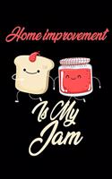 Home Improvement is My Jam: Funny Home Improvement Journal (Diary, Notebook) Christmas & Birthday Gift for Home Improvement Enthusiasts