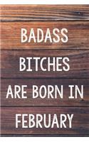 Badass Bitches Are Born In February