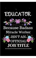 Educator Because Badass Miracle Worker Isn't an Official Job Title