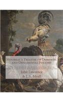 Moubray's Treatise on Domestic and Ornamental Poultry: A Practical Guide to the History, Breeding, Rearing, Fattening and General Management of Fowls and Pigeons