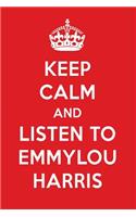 Keep Calm and Listen to Emmylou Harris: Emmylou Harris Designer Notebook