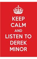 Keep Calm and Listen to Derek Minor: Derek Minor Designer Notebook