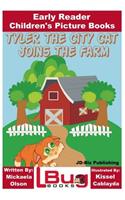 Tyler the City Cat Joins the Farm - Early Reader - Children's Picture Books