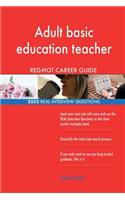 Adult basic education teacher RED-HOT Career; 2552 REAL Interview Questions