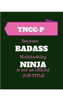 TNCC-P Because Badass Multitasking Ninja Is Not An Official Job Title: Trauma Nursing Core Course Provider - 120 Pages Blank Notebook; cheap gift idea