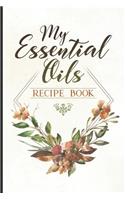 My Essential Oils Recipe Book: Blank Journal for Recording Your Favorite Oil Blends