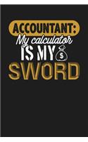 Accountant: My Calculator Is My Sword: Dark Gray, Yellow & White Design, Blank College Ruled Line Paper Journal Notebook for Accountants and Their Families. (Bo